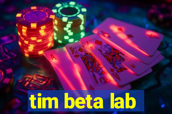 tim beta lab